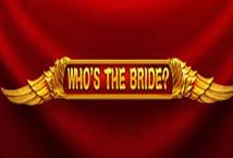 Whos the Bride slot